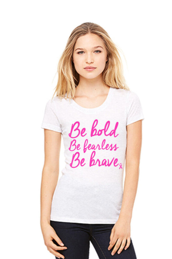 Be Bold, Fearless, Brave Wholesale Pink Ribbon T-Shirts Be Bold, Fearless, Brave Wholesale Pink Ribbon T-Shirts