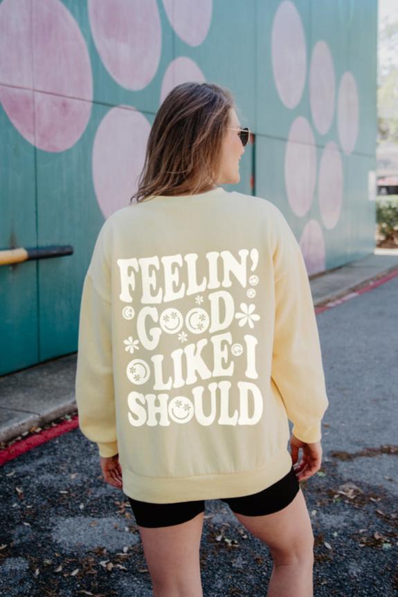 Feelin' Good Like I Should Happy Face Cute Wholesale Sweatshirt Feelin' Good Like I Should Happy Face Cute Wholesale Sweatshirt