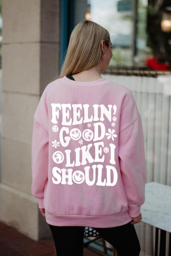 Feelin' Good Like I Should Happy Face Cute Wholesale Sweatshirt Feelin' Good Like I Should Happy Face Cute Wholesale Sweatshirt