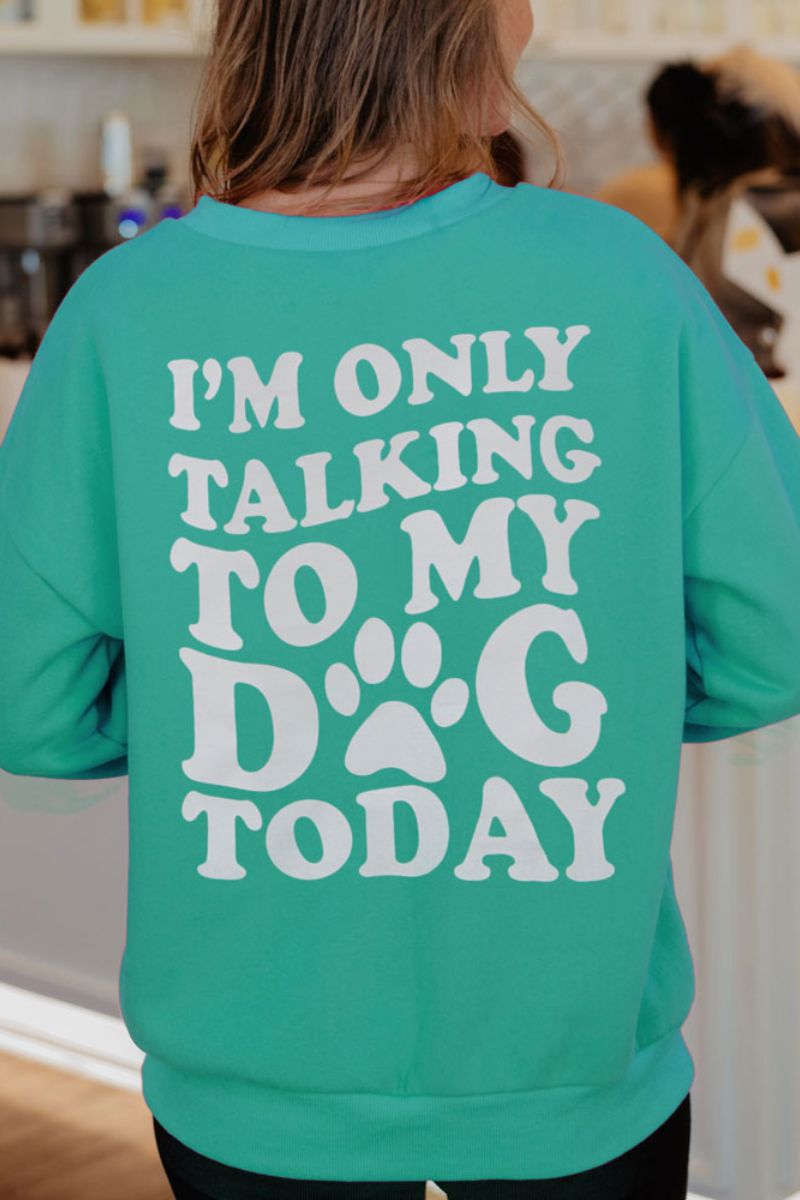 I'm Only Talking To My Dog Today Wholesale Crewneck Sweatshirt I'm Only Talking To My Dog Today Wholesale Crewneck Sweatshirt