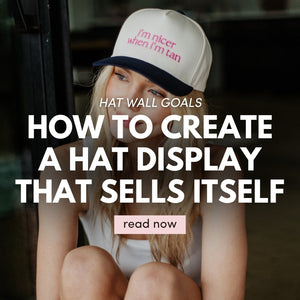 Hat Wall Goals: How to Create a Display That Sells Itself