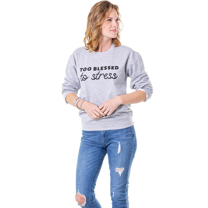 too blessed to stress sweatshirt