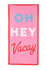 Oh Hey Vacay Quick Dry Wholesale Beach Towels