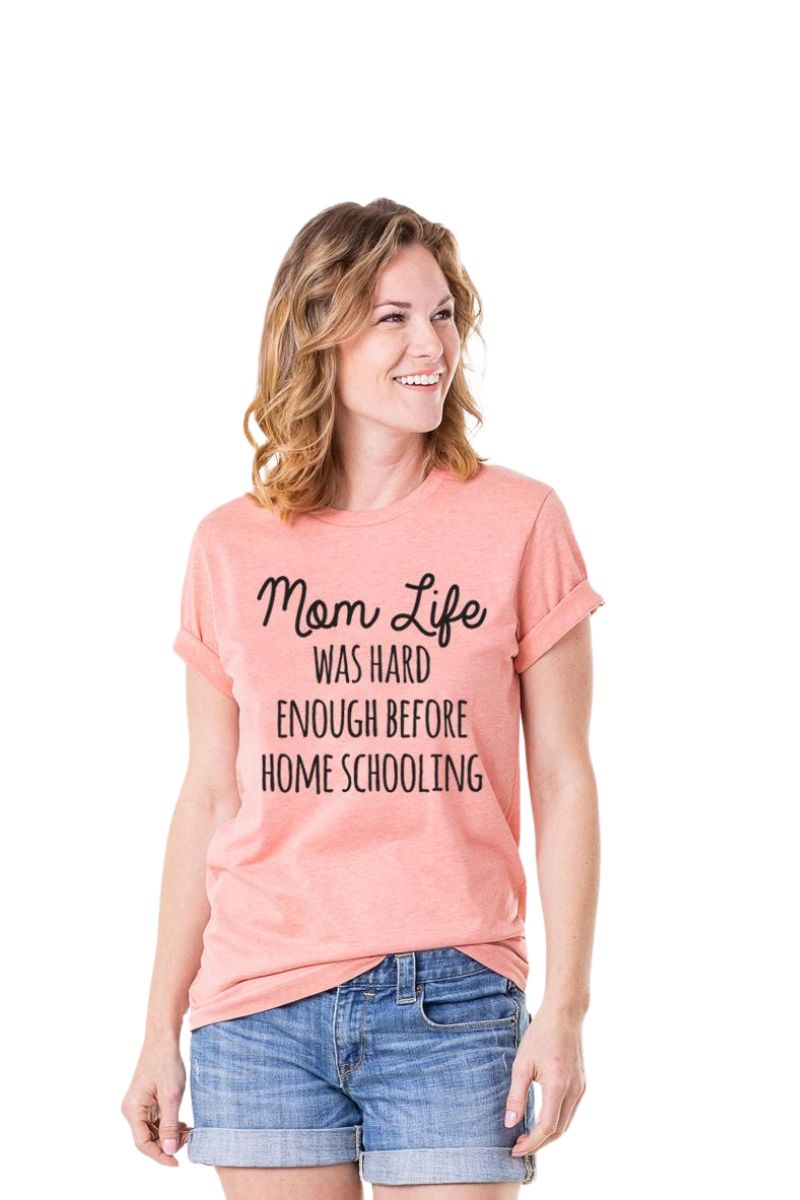 Mom Life Was Hard Enough Before Home Schooling Women’s Wholesale T-Shirts