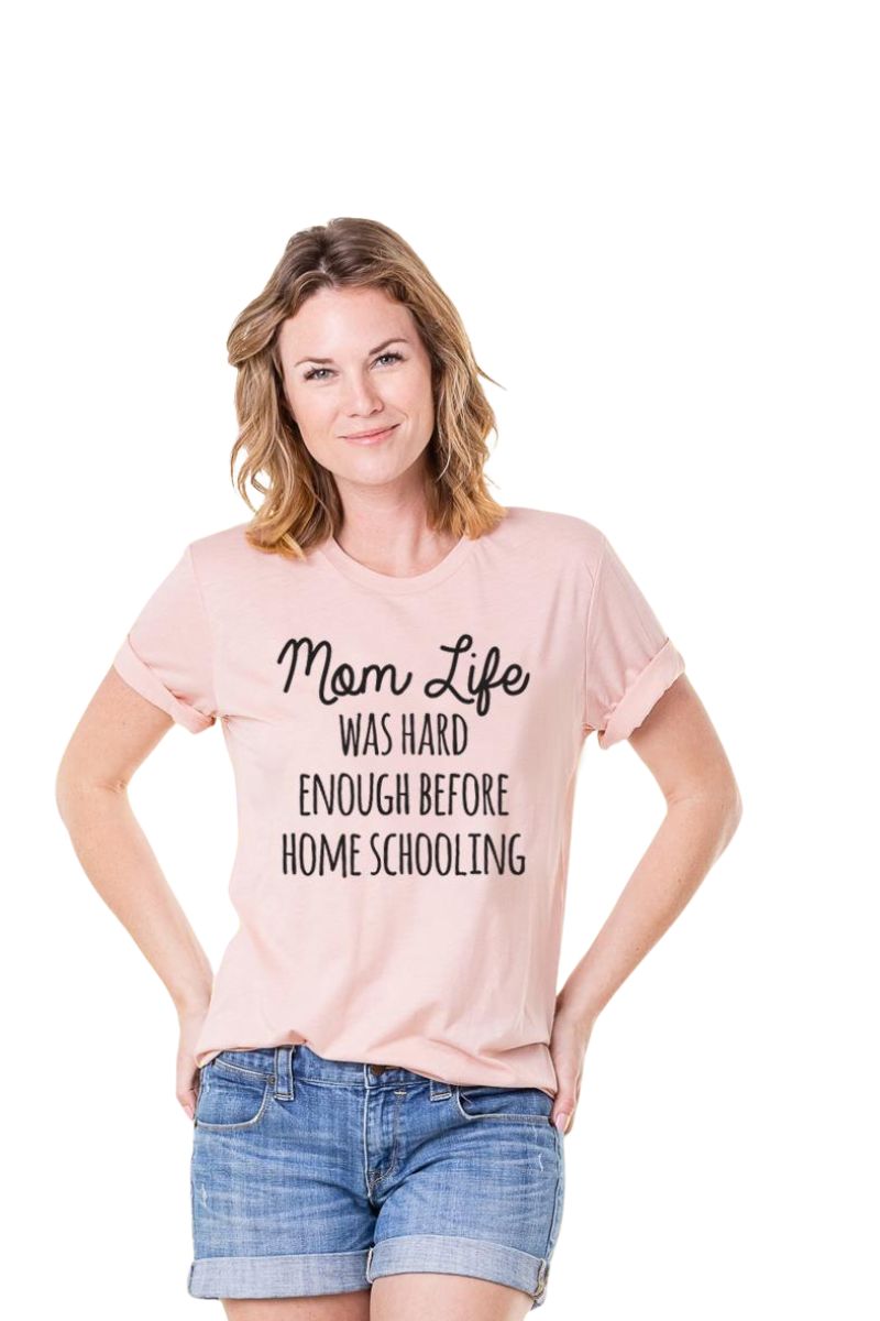 Mom Life Was Hard Enough Before Home Schooling Women’s Wholesale T-Shirts
