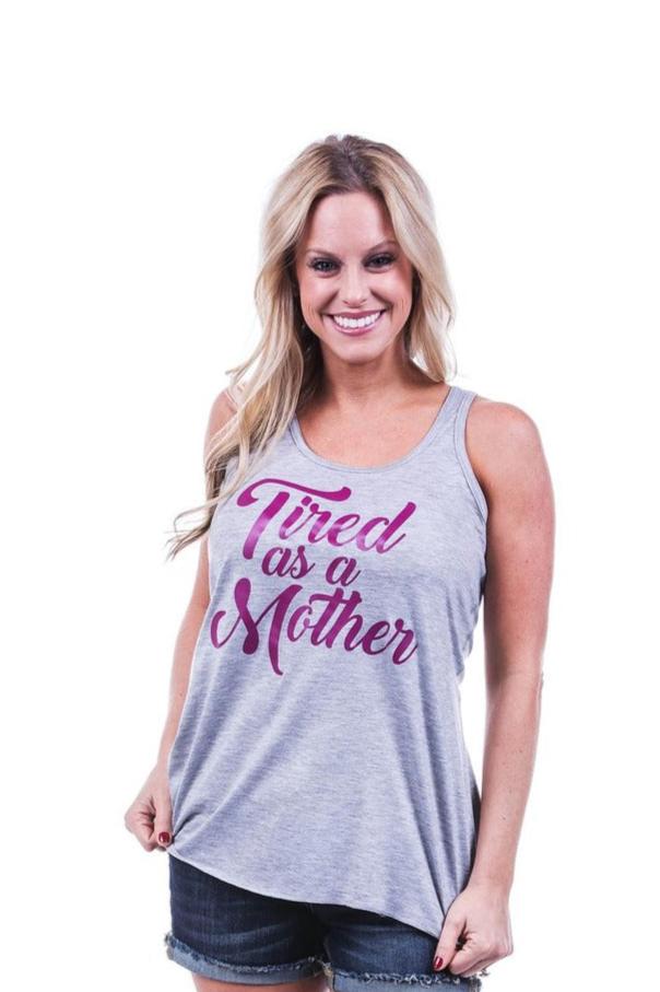 Tired As A Mother Tank Top