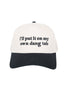 I'll Put It On My Own Dang Tab Classic Wholesale Trucker Hats