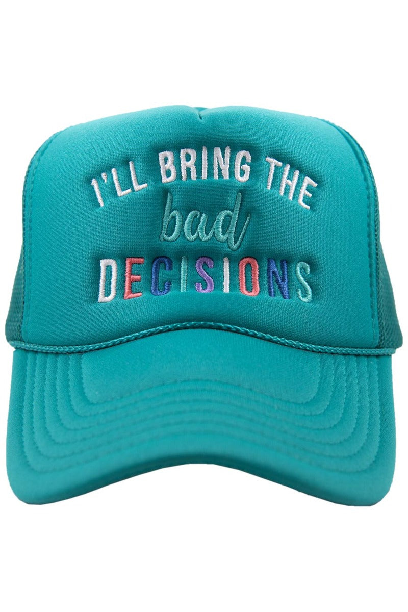 I'll Bring The Bad Decisions Wholesale Foam Trucker Hat