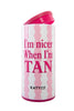 I'm Nicer When I'm Tan Slim Can Cooler Wholesale