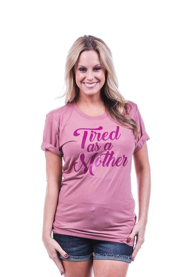 Tired As A Mother Tee