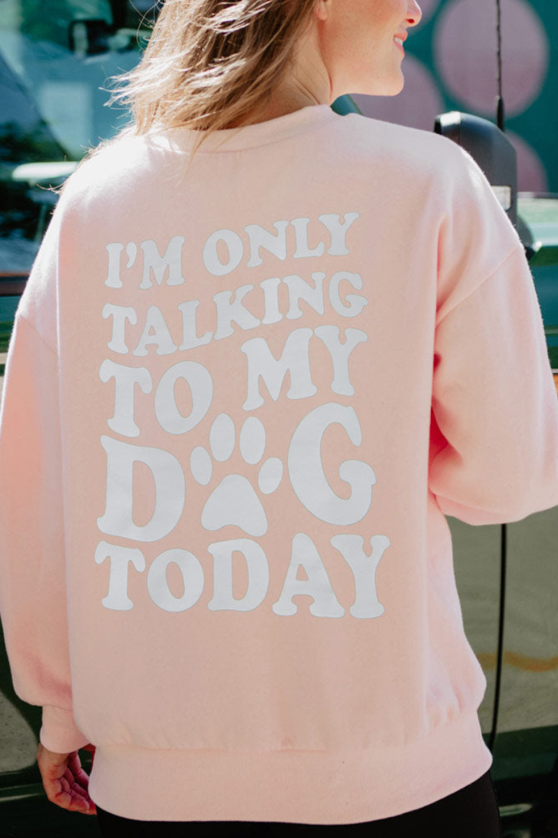 I'm Only Talking To My Dog Today Wholesale Crewneck Sweatshirt