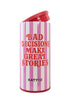 Bad Decisions Make Great Stories Wholesale Skinny Can Koozie