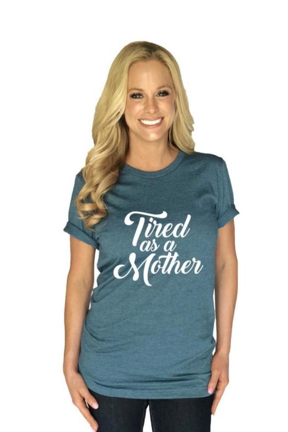 Tired As A Mother Tee