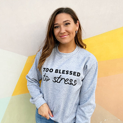 Too Blessed To Stress Women’s Wholesale Sweatshirts