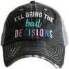 "I’LL BRING THE BAD DECISIONS" WHOLESALE WOMEN'S TRUCKER HAT