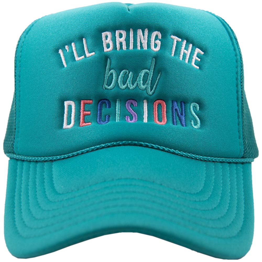 I'll Bring The Bad Decisions Wholesale Foam Trucker Hat