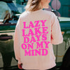 Lazy Lake Days On My Mind Cute Wholesale Sweatshirt