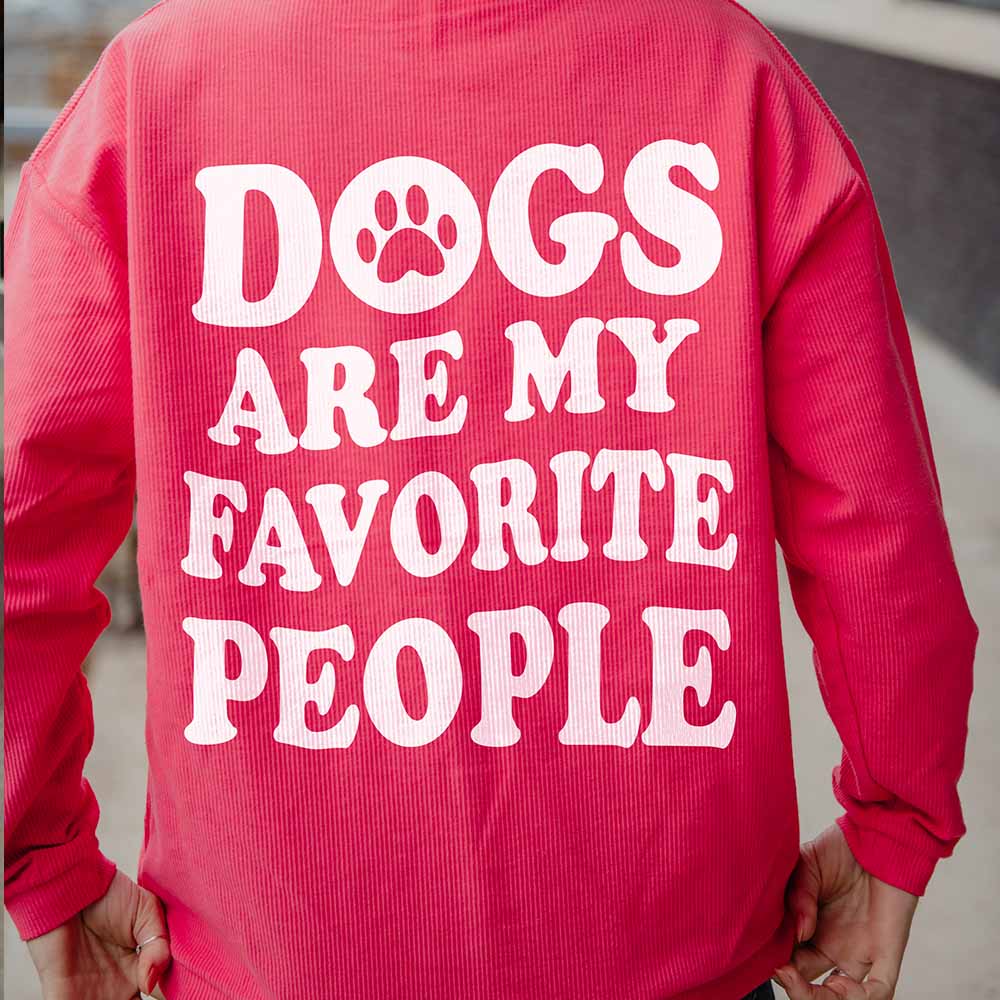 Dogs Are My Favorite People Corded Sweatshirt