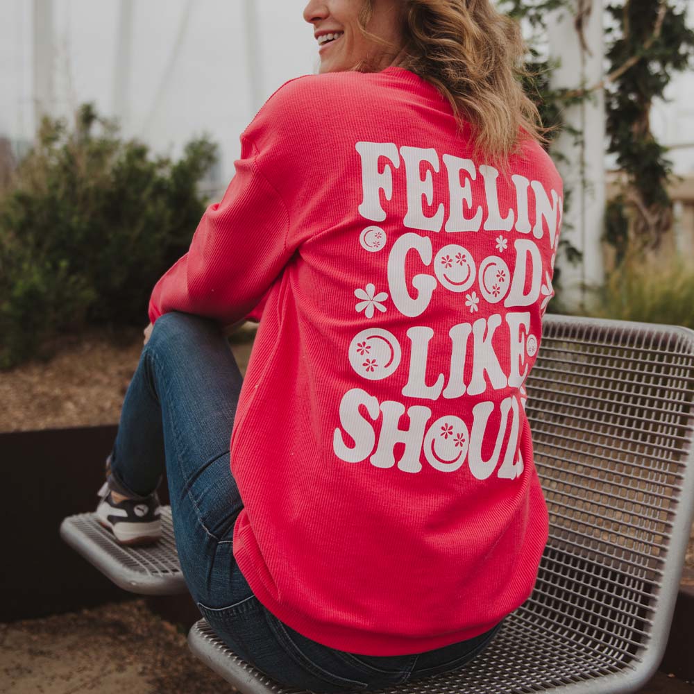 Feelin' Good Like I Should Corded Sweatshirt