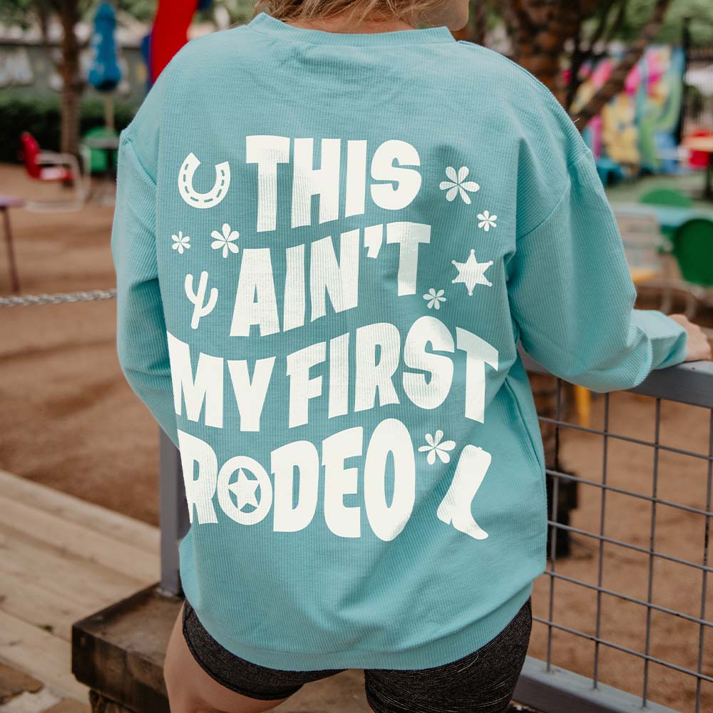 This Ain't My First Rodeo Corded Sweatshirt